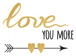"Love You More" Gold Arrow Sticker